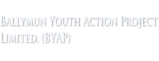 Ballymun Byapie Ballymun Youth Action Project 